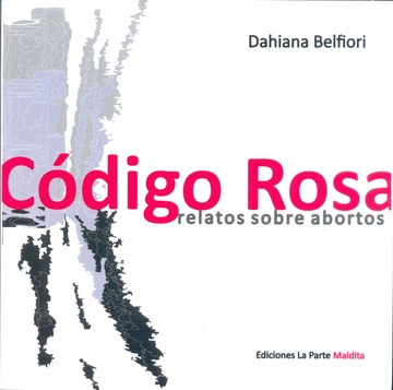 CÓDIGO ROSA. RELATOS SOBRE ABORTOS
